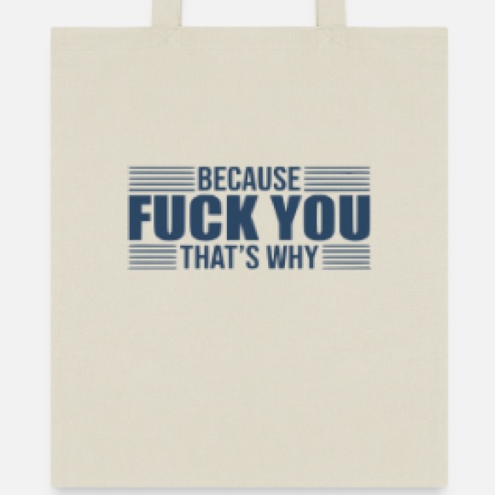 Because F You that’s why tote bag